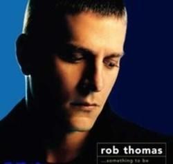 Liedjes Rob Thomas gratis online knippen.
